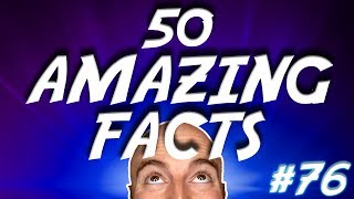 50 AMAZING Facts to Blow Your Mind! #76