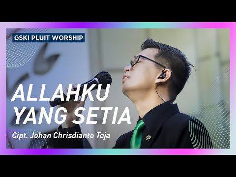 Allahku yang Setia | Voice of Worship | GSKI Pluit Worship