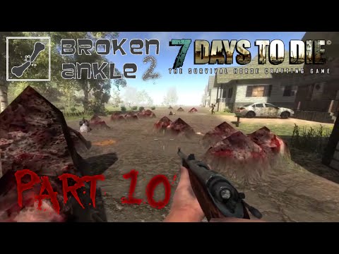 7 Days to Die Co-op Multiplayer Broken Ankle 2 - Alpha 11.3 - Part 10