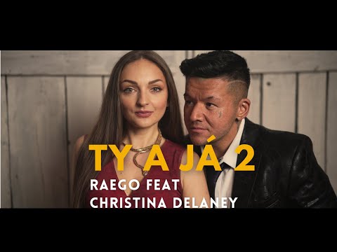 RAEGO feat. CHRISTINA DELANEY - TY A JÁ II (OFFICIAL MUSIC VIDEO)