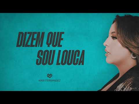 DIZEM QUE SOU LOUCA - Mari Fernandez (Áudio Oficial)