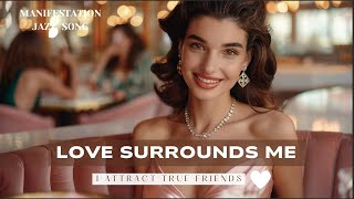 I Attract Kindness ✨ Friendship & Love Affirmations | Retro Jazz Manifestation Music