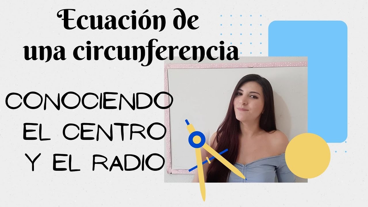 Ecuación de una circunferencia con centro en el origen y fuera del origen