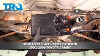 How to Replace Vapor Canister 2002-2006 Toyota Camry