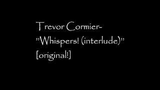 original metal composition ''Whispers! interlude!'' Trevor Cormier
