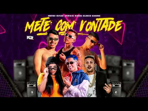 ROBERTINHO, VINI PESADO, ADYSON NA VOZ, BIELZINHO SM, MC MORENA & MC MAGRINHO - METE COM VONTADE