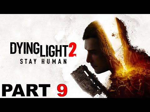 Dying Light 2: Gameplay Walkthrough Part 9 (No Commentary)