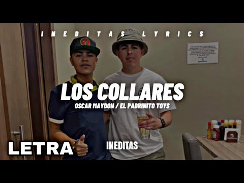 Oscar Maydon, El Padrinito Toys - Los Collares (Letra/Lyrics) 2023