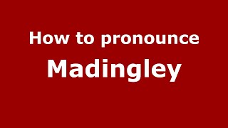 How to pronounce Madingley