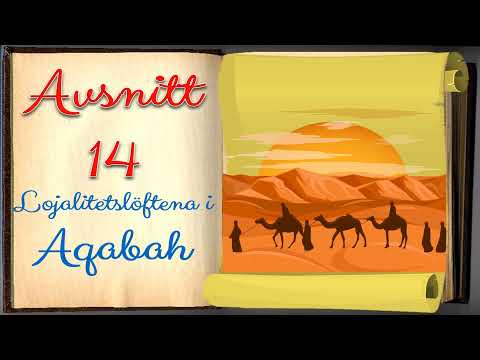 Profeten Muhammed- vår älskade lärare och förebild- Avsnitt 14 (Lojalitetslöftena i Aqabah)