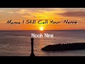 MAMA I STILL CALL YOUR NAME || NOAH NINE