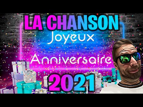 LA CHANSON JOYEUX ANNIVERSAIRE 2021