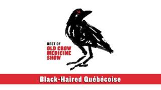 Old Crow Medicine Show - &quot;Black-Haired Québécoise&quot;