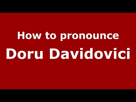 How to pronounce Doru Davidovici (Romanian/Romania)  - PronounceNames.com