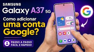 Samsung Galaxy A37 5G: Como Adicionar e Configurar uma Conta Google