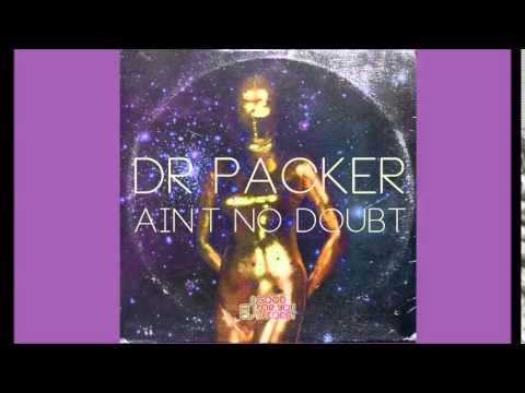 Dr. Packer - Ain't No Doubt