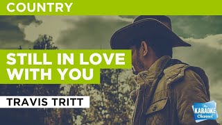 Still In Love With You : Travis Tritt | Karaoke with Lyrics