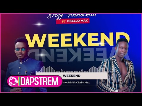 Brizy AnneChild, Okello Max -  Weekend  (Official Audio)