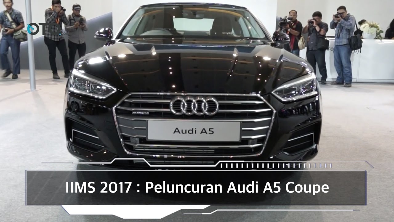 IIMS 2017 : Peluncuran All New Audi A5 Coupe I OTO.com