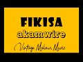 Fikisa Akamwire Official Audio