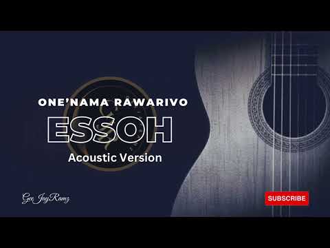 Essoh | One’nama Rawarivo | Acoustic Version