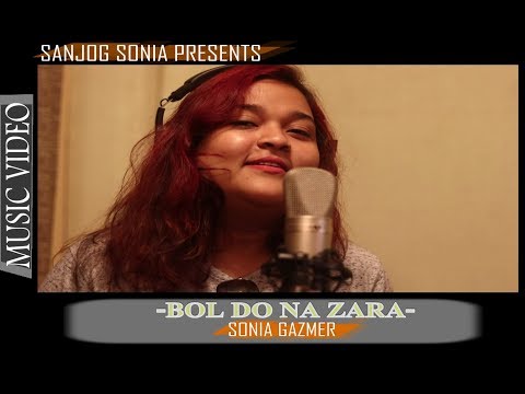 Sanjog Sonia Gazmer Bol Do Na Zara 