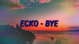 ECKO - BYE ; letra