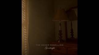 The Boxer Rebellion - Goodnight