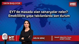 EYT'de masada olan senaryolar neler  Emeklilikte yaşa takılanlarda son durum