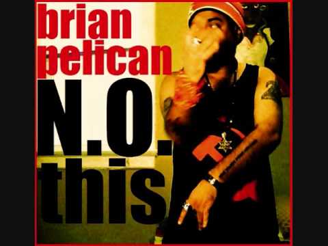 Brian Pelican - N.O. This