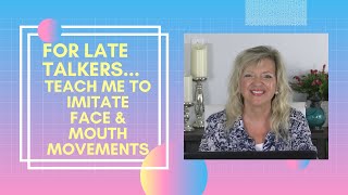 Teach Me To Imitate Mouth Movements... For Late Talkers... Laura Mize...teachmetotalk