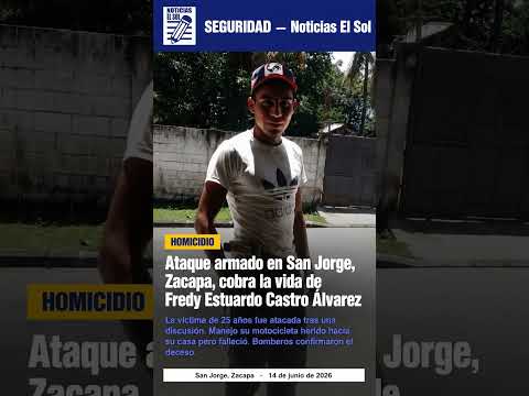 Ataque armado en San Jorge, Zacapa, cobra la vida de Fredy Estuardo Castro Álvarez