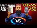 Samsung A56 Vs Vivo V50 Kon Sa Phone Lena Chahiye 2025 Ki Final Decision