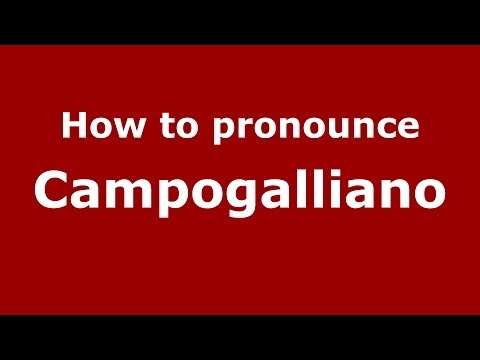 How to pronounce Campogalliano (Italian/Italy) - PronounceNames.com