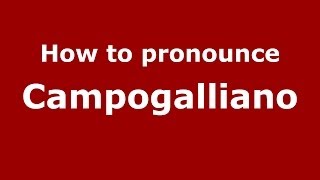 How to pronounce Campogalliano