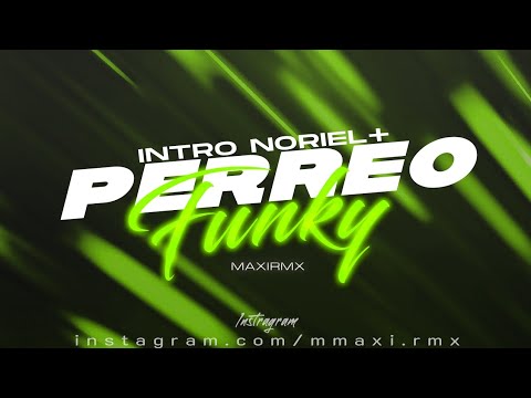INTRO NORIEL + PERREO FUNKY🇧🇷 - MAXIRMX