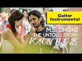 Kaun Tujhe (M.S. Dhoni: The Untold Story) || Guitar Instrumental