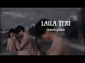 LAILA TERI LE LEGI MIKA SINGH SLOWED REVERB