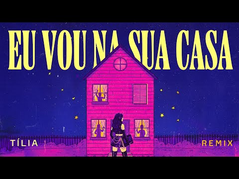 Tília - Eu Vou na Sua Casa (Tília Remix) 