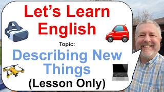 Let's Learn English: Topic: Describing New Things! 🏡🚗💻 (Lesson Only)