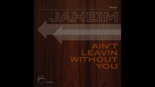 Jaheim - Ain&#39;t Leavin Without You (Lyrics Video)