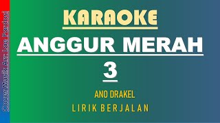 Download lagu KARAOKE ANGGUR MERAH 3 - Anoe Drakel mp3