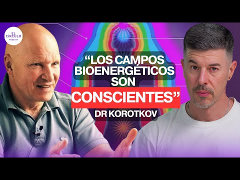 Nuestro Cuerpo Emite Luz | Dr físico cuántico Konstantin Korotkov (1-3) #ElCírculo