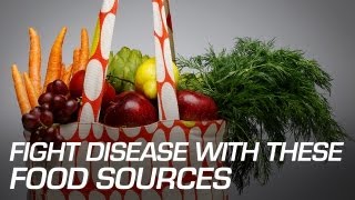 Fight Disease with These Food Sources