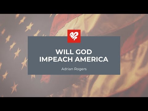 Adrian Rogers: Will God Impeach America