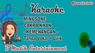 MINUSONE CAKRA KHAN  KEMENANGAN  Karaoke Tanpa Vokal