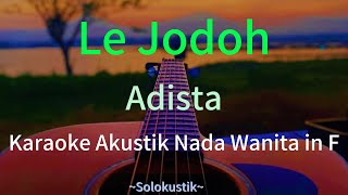 Download lagu Le Jodoh (Karaoke Akustik) || Nada Wanita in F || Adista #karaoke #viral #fyp  mp3