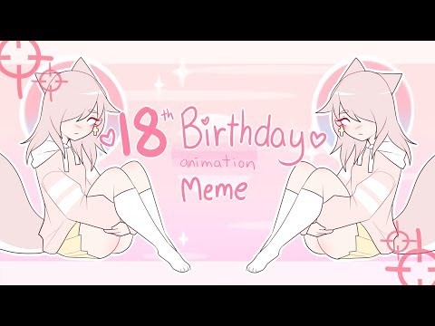 18th birthday animation meme !