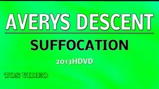 AVERYS DESCENT suffocation live TOS 2013HDVD