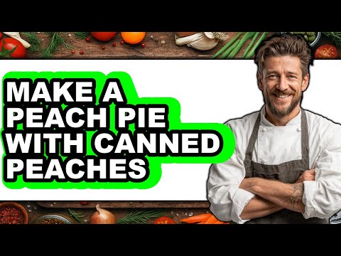 How To Make A Peach Pie With Canned Peaches (UPDATED)